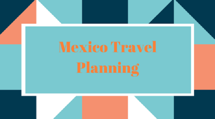 Mexico Travel Planning
